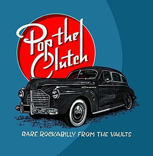 Pop The Clutch: Obscure Rockabilly From The / Var - Pop The Clutch: Obscure Rockabilly From The / Var - Vinyl Record