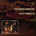 Sun Ra & Arkestra - Live At Praxis 84 - Music CD