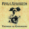 Eaglesmith,fred - Things Is Changin - Music CD