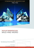 Alloy Orchestra Plays Wild & Weird - Alloy Orchestra Plays Wild & Weird - DVD