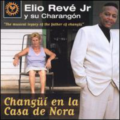 Reve Jr,elio Y Su Charangon - Changui En La Casa De Nora - Music CD