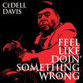 Davis,cedell - Feel Like Doin Something Wrong - Vinyl Record
