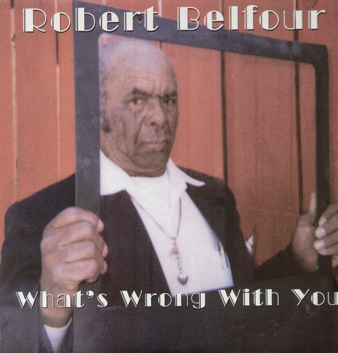 Belfour,robert - What's Wrong With You - Vinyl Record