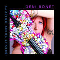 Deni Bonet - Bright Shiny Objects - Music CD