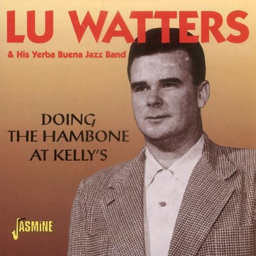Watters,lu & Yerba Buena Jazz Band - Doing The Hambone At Kelly's - Music CD