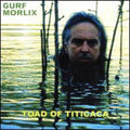 Morlix,gurf - Toad Of Titicaca - Music CD