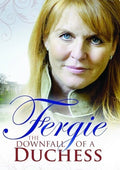 Fergie: The Downfall Of A Duchess - Fergie: The Downfall Of A Duchess - DVD