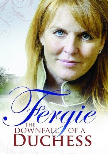 Fergie: The Downfall Of A Duchess - Fergie: The Downfall Of A Duchess - DVD