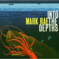Rae,mark - Into The Depths - Music CD