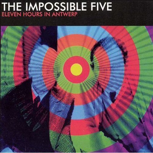 Impossible Five - Eleven Hours In - Music CD