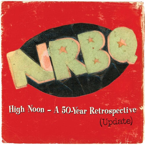 Nrbq - High Noon: Highlights & Rarities From 50 Years - Vinyl Record