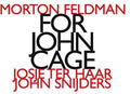 Feldman / Haar / Snijders - Morton Feldman: For John Cage - Music CD