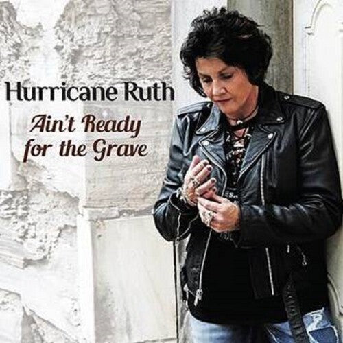Hurricane Ruth - Ain't Ready For The Grave - Music CD