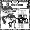 Willie Blind Mctell - Trying to Get Home