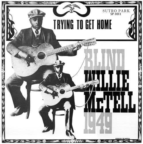 Willie Blind Mctell - Trying to Get Home