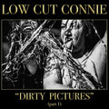 Low Cut Connie - Dirty Pictures (part 1) - Vinyl Record