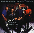 Howard & White Boys - Live At Chord On Blues - Music CD