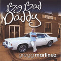 Martinez,gregg - Big Bad Daddy - Music CD