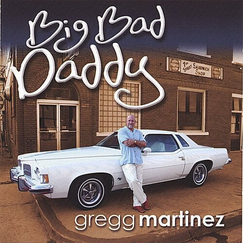 Martinez,gregg - Big Bad Daddy - Music CD