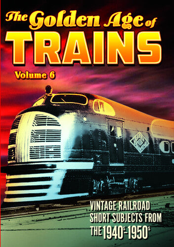 Trains: Golden Age Of Trains Volume 6 - Trains: Golden Age Of Trains Volume 6 - DVD