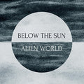 Below The Sun - Alien World - Music CD