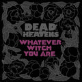 Dead Heavens - Whatever Witch You Are - Music CD