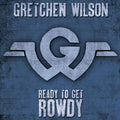 Wilson,gretchen - Ready To Get Rowdy - Music CD
