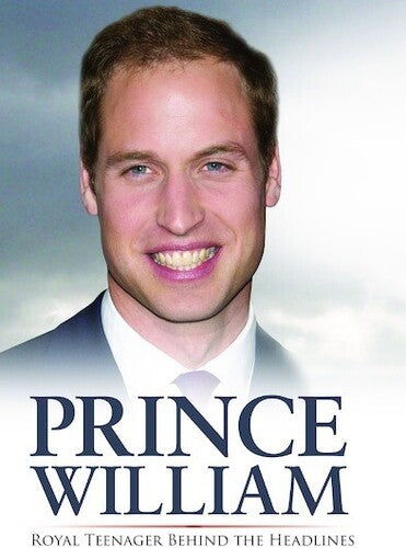 Prince William Royal Teenager Behind The Headlines - Prince William Royal Teenager Behind The Headlines - DVD