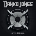 Danko Jones - Never Too Loud - Music CD