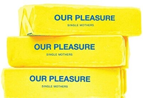 Single Mothers - Our Pleasure - Vinyl Record