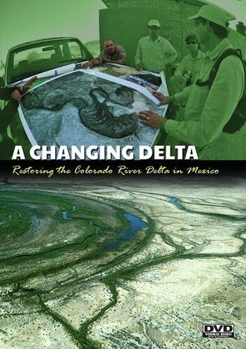Changing Delta: Restoring The Colorado River Delta - Changing Delta: Restoring The Colorado River Delta - DVD