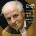 Pardon,walter - World Without Horses - Music CD