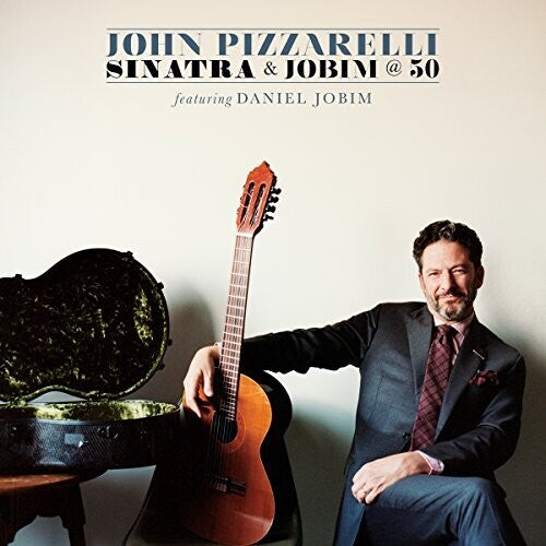 Pizzarelli,john - Sinatra & Jobim At 50 - Music CD