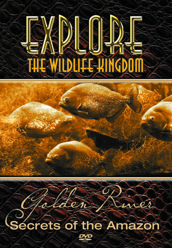 Explore The Wildlife Kingdom - Secrets Of The Golden River - DVD