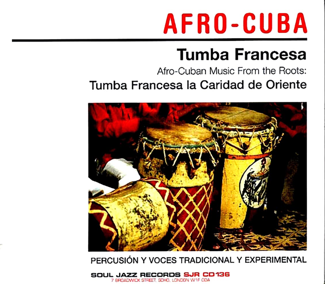 Tumba Francesa La Caridad De Oriente - Tumba Francesa: Tumba Francesa La Caridad De Orienten Music From The Roots Music CD