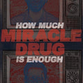 Miracle Drug - How Much Is Enough - Vinyl Record