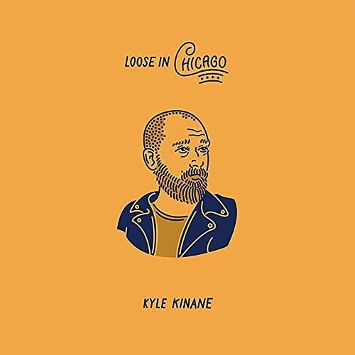 Kinane,kyle - Loose In Chicago - Vinyl Record