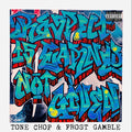 Tone Chop & Frost Gamble - Respect Is Earned Not Given - Music CD