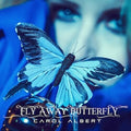 Albert,carol - Fly Away Butterfly - Music CD