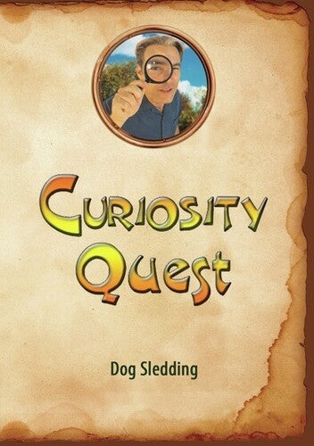Curiosity Quest: Dog Sledding - Curiosity Quest: Dog Sledding - DVD