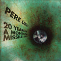 Pere Ubu - 20 Years In A Montana Missile Silo - Music CD