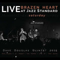 Douglas,dave - Brazen Heart Live At Jazz Standard - Saturday - Music CD