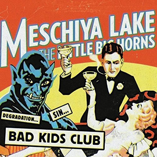 Lake,meschiya & Little Big Horns - Bad Kids Club - Music CD