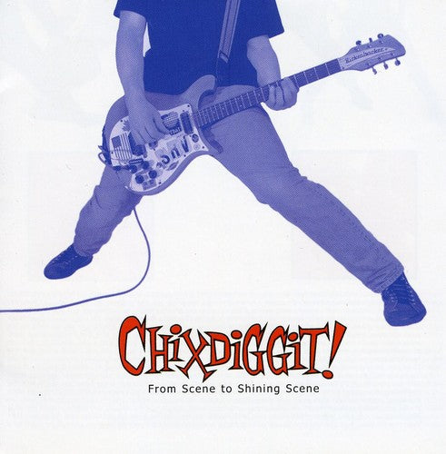 Chixdiggit - From Scene To Shining Scene - Music CD