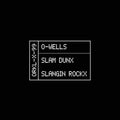 O-wells - Slam Dunx / Slangin Rockx - Vinyl Record