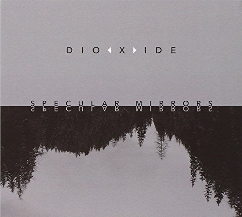 Dioxide - Specular Mirrors - Music CD