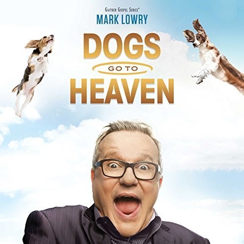 Lowry,mark - Dogs Go To Heaven - Music CD
