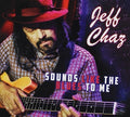 Chaz,jeff - Sounds Like The Blues To Me - Music CD
