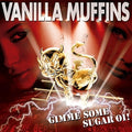 Vanilla Muffins - Gimme Some Sugar Oi - Music CD