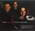 Trio Arque - Trans Criacoes - Music CD